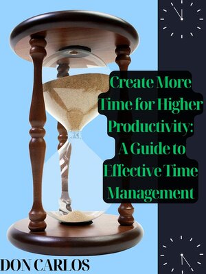 cover image of Create More Time for Higher Productivity